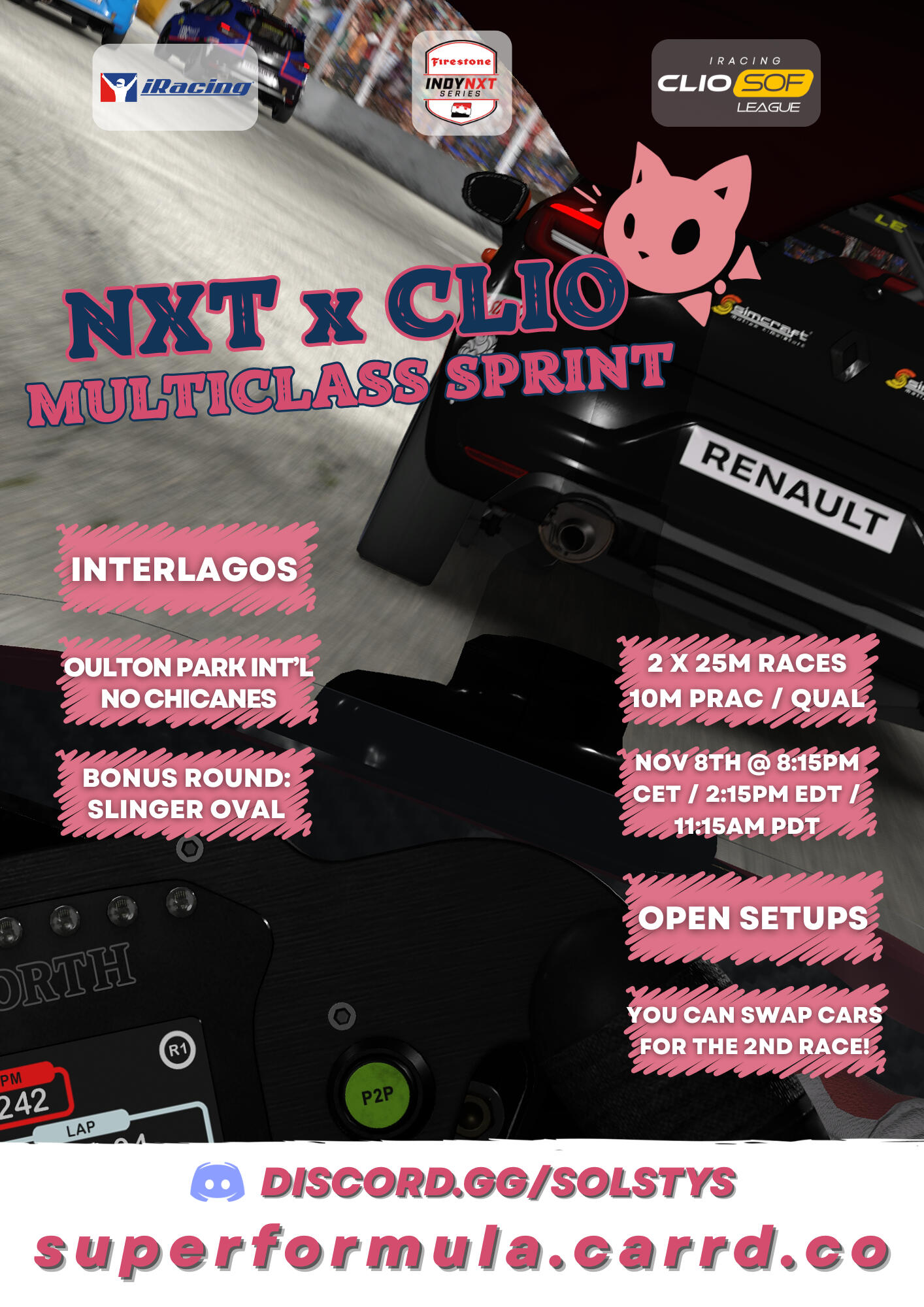 NXT x Clio Multiclass Sprint. Interlagos, Oulton Park without chicanes, Bonus Round at Slinger Speedway Oval. 25 minute races, 10 minute qualifying and practice. November 8th at 8:15pm CET, or 2:15pm EDT, or 11:15am PDT. Open setup, you can swap between ca